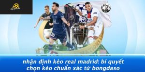 Nhan-Dinh-Keo-Real-Madrid-Bi-Quyet-Chon-Keo-Chuan-Xac-Tu-Bongdaso